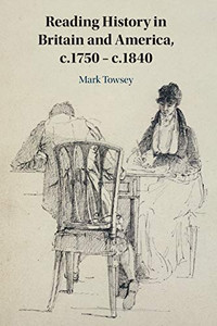 Reading History in Britain and America, c.1750–c.1840 Reading History in Britain and America, c.1750–c.1840
