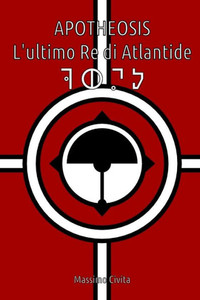 Apotheosis: L'ultimo Re di Atlantide (Italian Edition) Apotheosis: L'ultimo Re di Atlantide (Italian Edition)