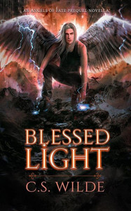 Blessed Light: An Angels of Fate Prequel Novella Blessed Light: An Angels of Fate Prequel Novella