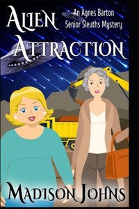 Alien Attraction (Agnes Barton Senior Sleuths Mystery)