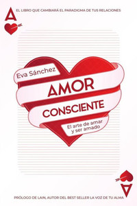 AMOR CONSCIENTE: El arte de amar y ser amado (Spanish Edition) AMOR CONSCIENTE: El arte de amar y ser amado (Spanish Edition)