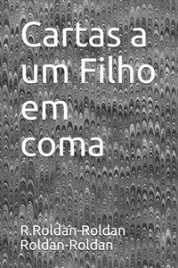 Cartas a um Filho em coma (Portuguese Edition) Cartas a um Filho em coma (Portuguese Edition)