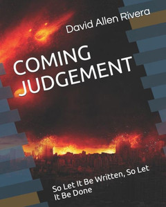 COMING JUDGEMENT: So Let It Be Written, So Let It Be Done COMING JUDGEMENT: So Let It Be Written, So Let It Be Done