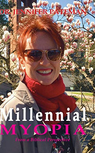 Millennial Myopia, From a Biblical Perspective Millennial Myopia, From a Biblical Perspective
