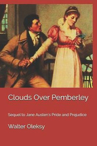 Clouds Over Pemberley: Sequel to Jane Austen's Pride and Prejudice Clouds Over Pemberley: Sequel to Jane Austen's Pride and Prejudice