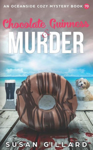 Chocolate Guinness & Murder: An Oceanside Cozy Mystery Book 70 Chocolate Guinness & Murder: An Oceanside Cozy Mystery Book 70