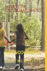 31 DAYS OF ENCOURAGEMENT: BE ENCOURAGED 31 DAYS OF ENCOURAGEMENT: BE ENCOURAGED