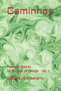 Caminhos: Poesias e Poemas (Coisas do coração) (Portuguese Edition) Caminhos: Poesias e Poemas (Coisas do coração) (Portuguese Edition)