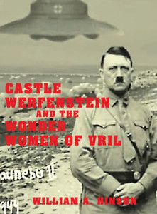 CASTLE WERFENSTEIN AND THE WONDER WOMEN OF VRIL: Maria Orsic and the Beings of Light