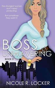Boss Unwavering: An Enemies to Lovers Romance (The Boss Series) Boss Unwavering: An Enemies to Lovers Romance (The Boss Series)