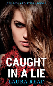 Caught in a Lie (Sex, Lies & Politics) Caught in a Lie (Sex, Lies & Politics)