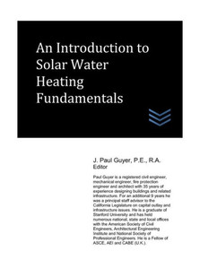 An Introduction to Solar Water Heating Fundamentals (Solar Energy Systems Engineering) An Introduction to Solar Water Heating Fundamentals (Solar Energy Systems Engineering)