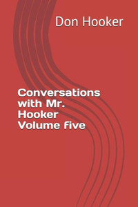 Conversations with Mr. Hooker Volume five Conversations with Mr. Hooker Volume five