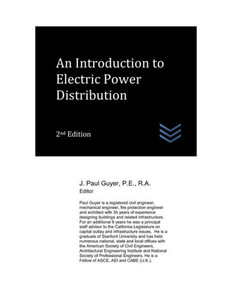An Introduction to Electric Power Distribution (Electric Power Generation and Distribution) An Introduction to Electric Power Distribution (Electric Power Generation and Distribution)