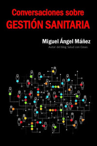 Conversaciones sobre gestión sanitaria (Spanish Edition) Conversaciones sobre gestión sanitaria (Spanish Edition)