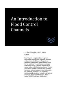 An Introduction to Flood Control Channels (Flood Control Engineering) An Introduction to Flood Control Channels (Flood Control Engineering)