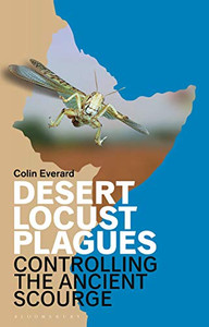 Desert Locust Plagues: Controlling the Ancient Scourge Desert Locust Plagues: Controlling the Ancient Scourge
