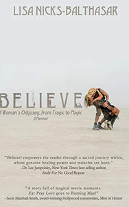 Believe!: A Woman's Odyssey, from Tragic to Magic Believe!: A Woman's Odyssey, from Tragic to Magic