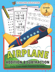 Airplane Addition and Subtraction Grade 1: Daily Basic Math Practice for Kids (Daily Math Practice Workbook)