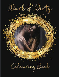 Dark & Dirty Colouring Book