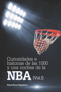 Curiosidades e historias de las 1000 y una noches de la NBA (Vol. I) (Spanish Edition) Curiosidades e historias de las 1000 y una noches de la NBA (Vol. I) (Spanish Edition)