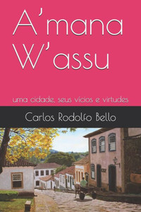 Amana Wassu: uma cidade, seus vícios e virtudes (Portuguese Edition)