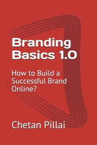 Branding Basics 1.0: How to Build a Successful Brand Online?