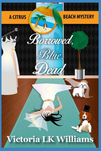 Borrowed, Blue, Dead: A Citrus Beach Mystery Borrowed, Blue, Dead: A Citrus Beach Mystery