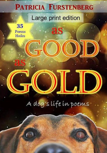 As Good as Gold: A dog's life in poems, Large Print Edition As Good as Gold: A dog's life in poems, Large Print Edition