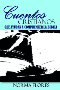CUENTOS CRISTIANOS QUE AYUDAN A COMPRENDER LA BIBLIA (Spanish Edition) CUENTOS CRISTIANOS QUE AYUDAN A COMPRENDER LA BIBLIA (Spanish Edition)