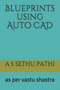 Blueprints using Auto CAD: as per vastu shastra
