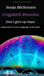 Ungalahli Ithemba: Don`t Give up Hope - Hardcover Ungalahli Ithemba: Don`t Give up Hope - Hardcover