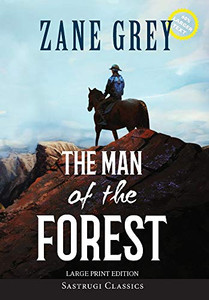The Man of the Forest (Annotated, Large Print) (Sastrugi Press Classics Large Print) - Hardcover