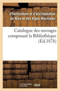 Catalogue des ouvrages composant la Bibliothèque (Generalites) (French Edition)