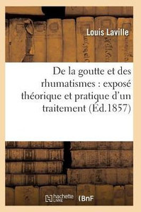De la goutte et des rhumatismes: exposé théorique et pratique 7e éd (Sciences) (French Edition)