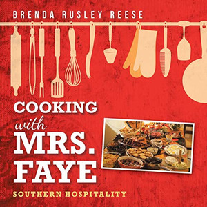 Cooking with Mrs. Faye: Southern Hospitality: Southern Hospitality - Paperback Cooking with Mrs. Faye: Southern Hospitality: Southern Hospitality - Paperback