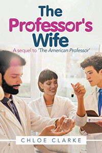 The Professor's Wife: A sequel to 'The American Professor' The Professor's Wife: A sequel to 'The American Professor'