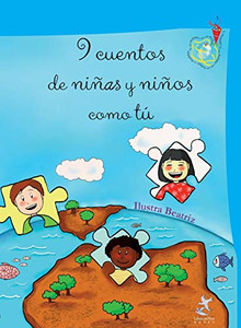 9 cuentos de niñas y niños como tú (El mundo de los niños y de las niñas) (Latin Spanish Edition)