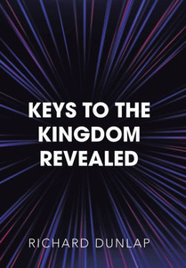 Keys to the Kingdom Revealed Keys to the Kingdom Revealed