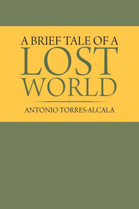 A Brief Tale of a Lost World A Brief Tale of a Lost World