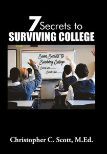 7 Secrets to Surviving College 7 Secrets to Surviving College