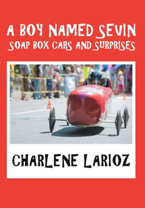 A Boy Named Sevin Soap Box Cars and Surprises A Boy Named Sevin Soap Box Cars and Surprises