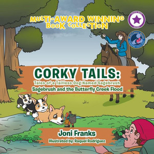 Corky Tails: Tales of a Tailless Dog Named Sagebrush: Sagebrush and the Butterfly Creek Flood (Moms Choice Award Winner) Corky Tails: Tales of a Tailless Dog Named Sagebrush: Sagebrush and the Butterfly Creek Flood (Moms Choice Award Winner)