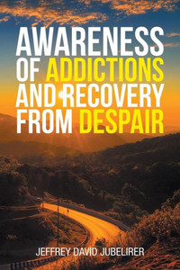 Awareness of Addictions and Recovery from Despair Awareness of Addictions and Recovery from Despair
