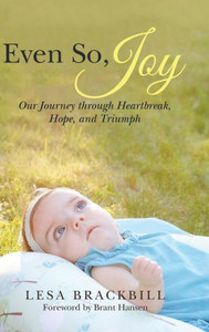 Even So, Joy: Our Journey Through Heartbreak, Hope, and Triumph Even So, Joy: Our Journey Through Heartbreak, Hope, and Triumph
