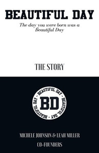 Beautiful Day: The Day You Were Born Was a Beautiful Day Beautiful Day: The Day You Were Born Was a Beautiful Day
