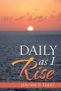 Daily as I Rise Daily as I Rise