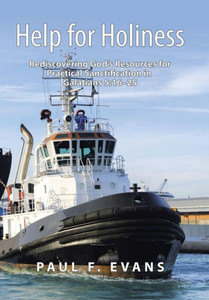 Help for Holiness: Rediscovering God's Resources for Practical Sanctification in Galatians 5:16-25 Help for Holiness: Rediscovering God's Resources for Practical Sanctification in Galatians 5:16-25