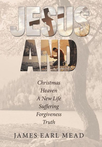 Jesus And: Christmas Heaven a New Life Suffering Forgiveness Truth Jesus And: Christmas Heaven a New Life Suffering Forgiveness Truth