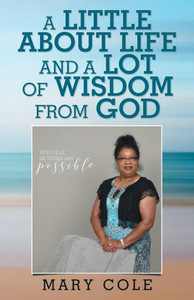 A Little About Life and a Lot of Wisdom from God A Little About Life and a Lot of Wisdom from God